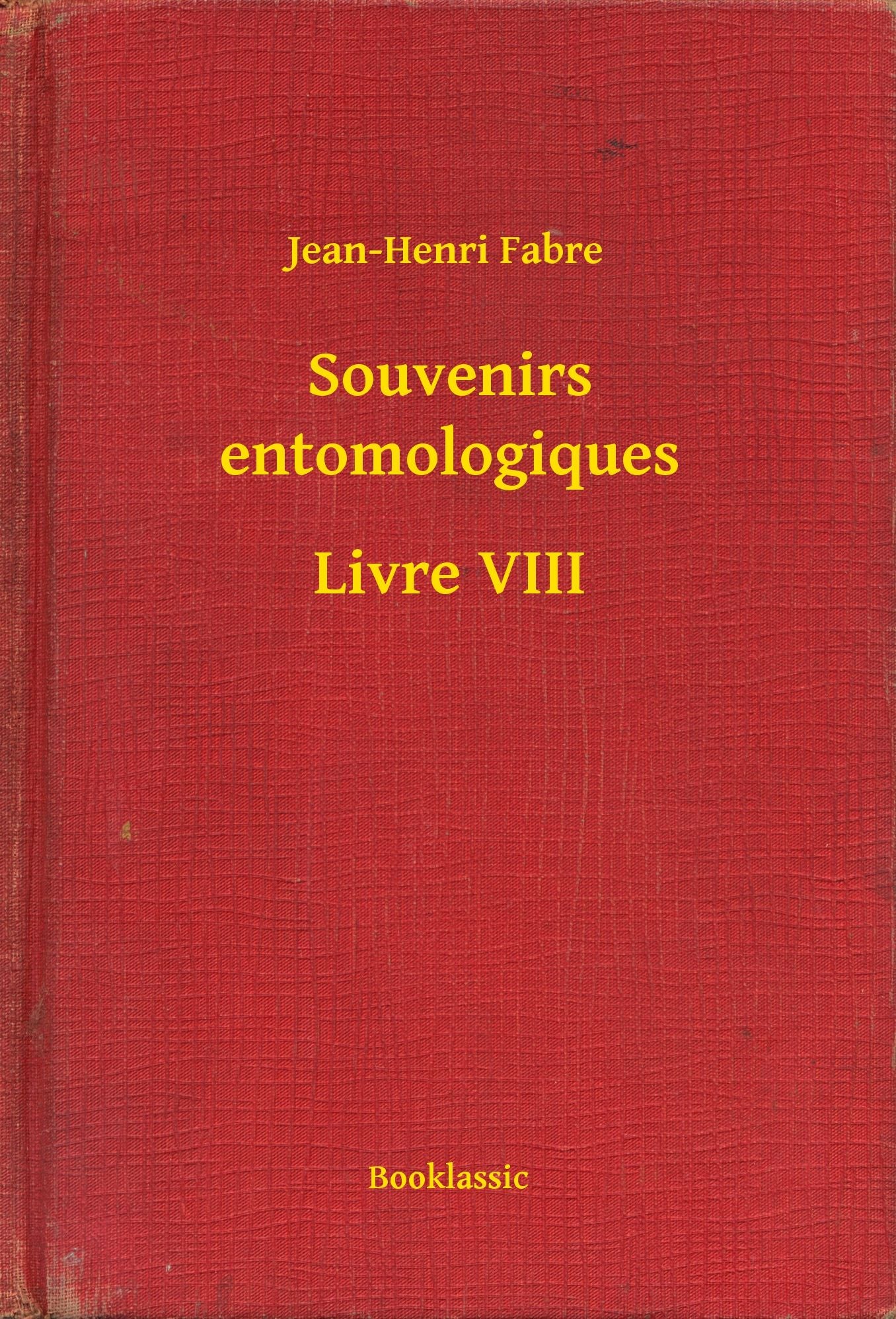 Souvenirs entomologiques - Livre VIII