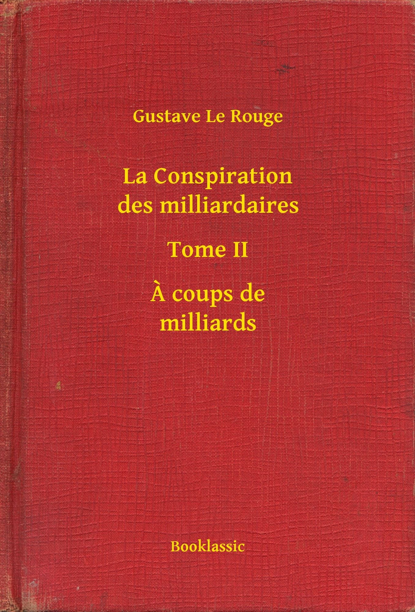 La Conspiration des milliardaires - Tome II - A coups de milliards