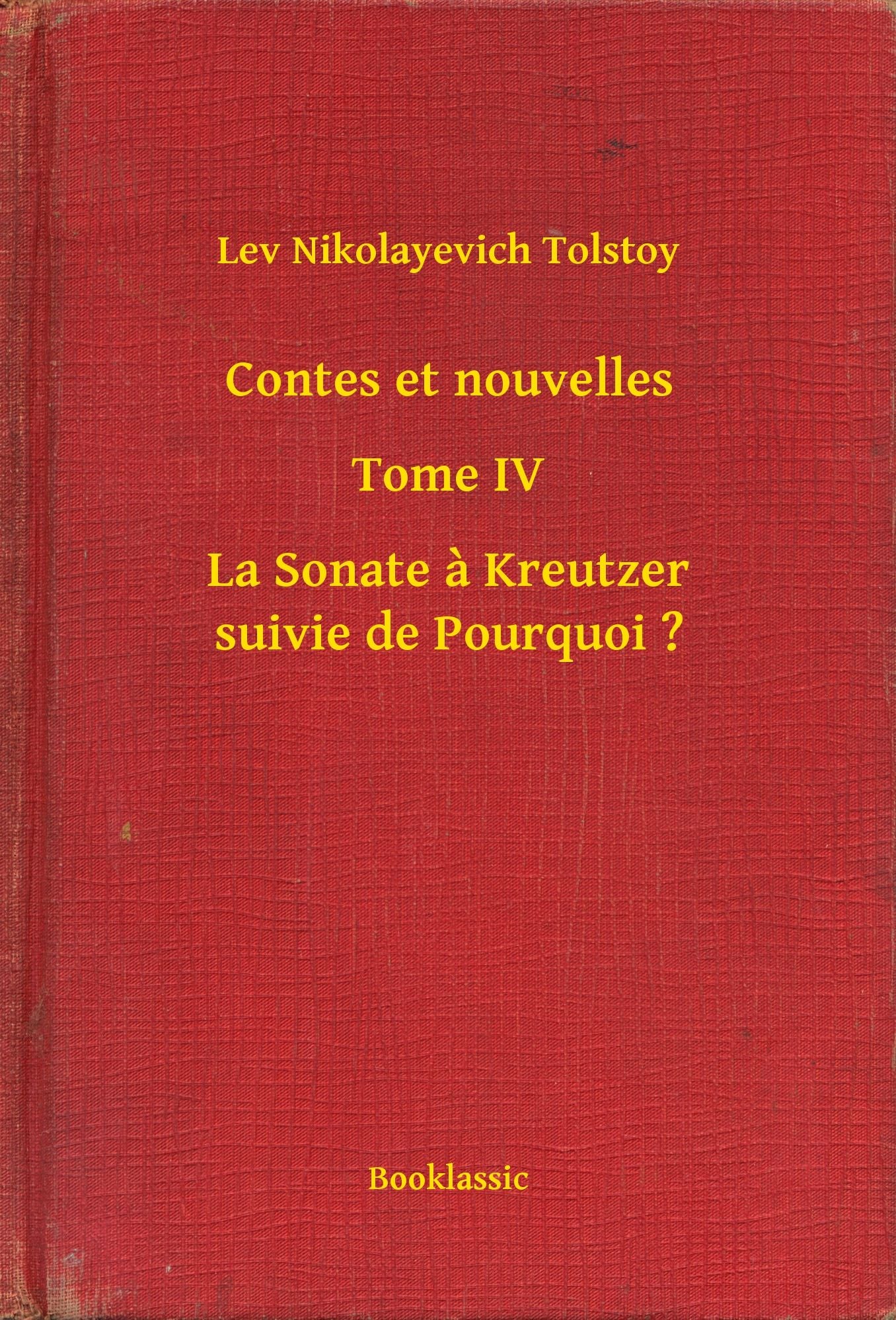 Contes et nouvelles - Tome IV - La Sonate à Kreutzer suivie de Pourquoi ?
