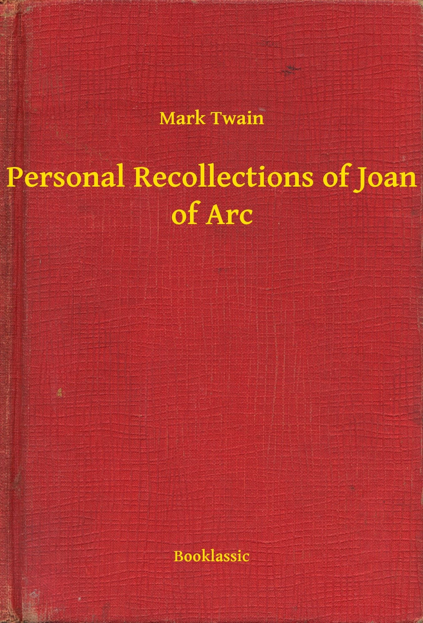 Personal Recollections of Joan of Arc