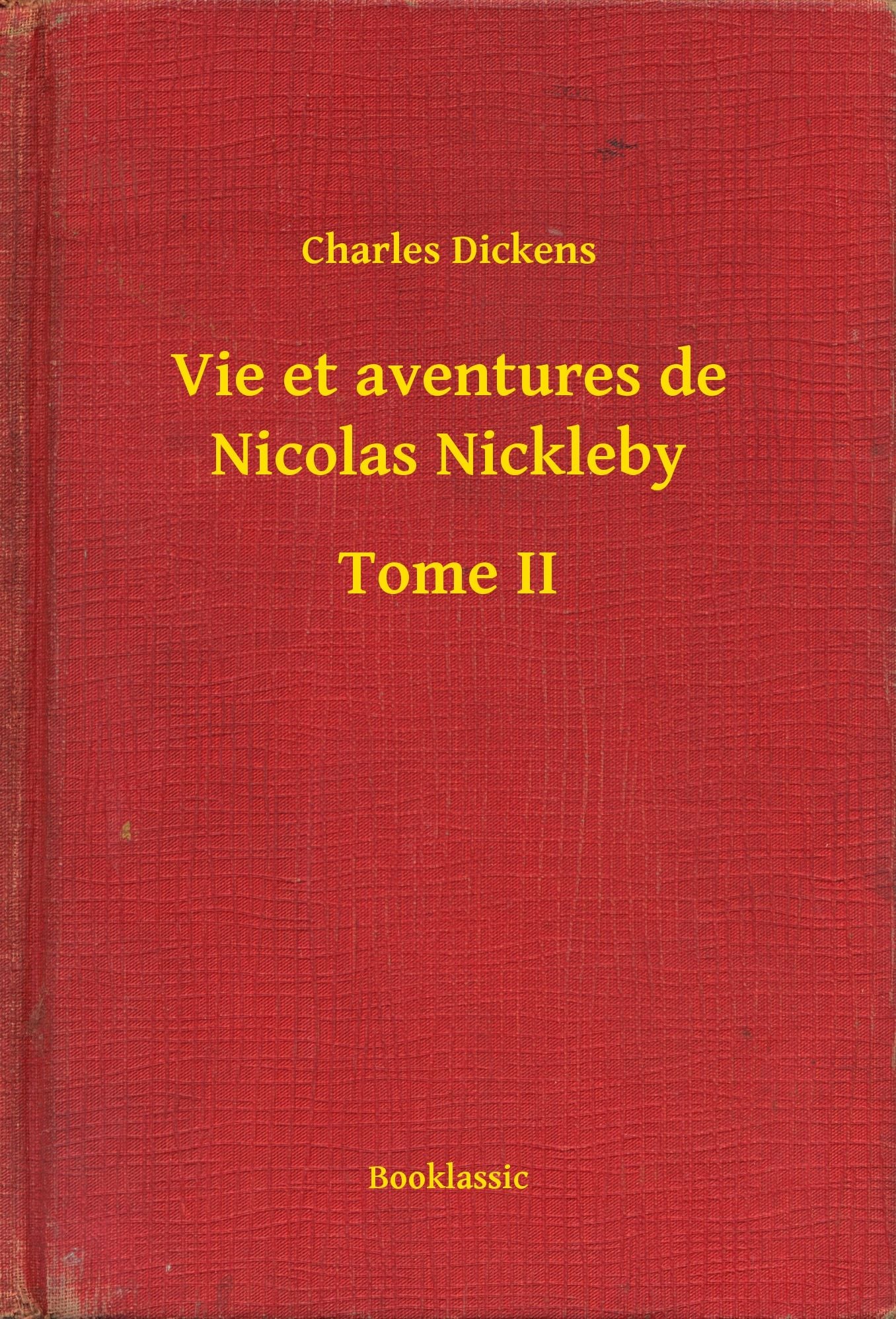 Vie et aventures de Nicolas Nickleby - Tome II