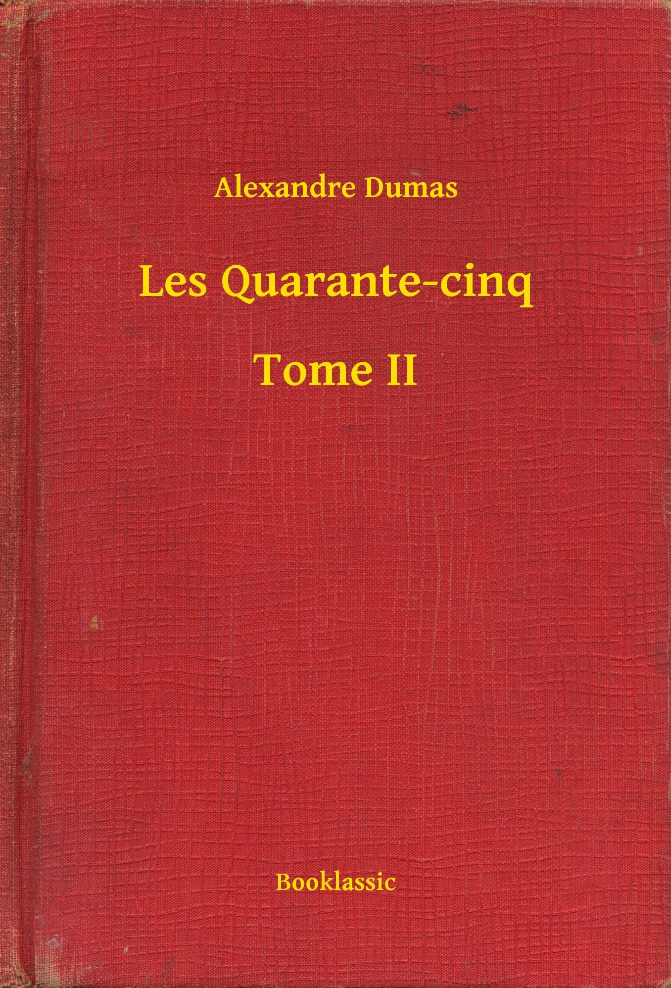 Les Quarante-cinq - Tome II