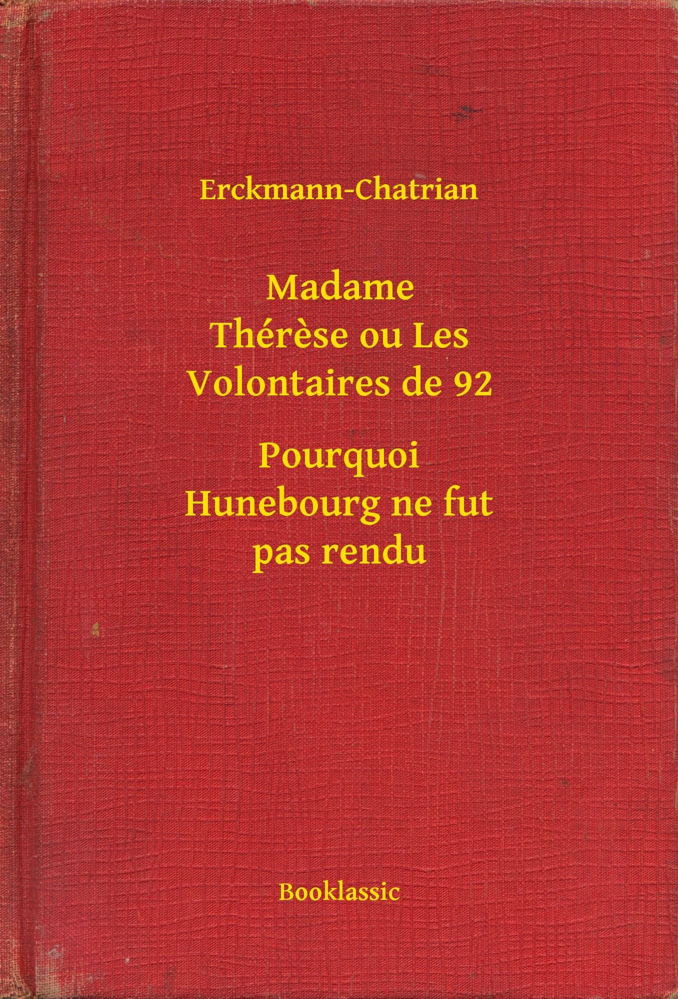 Madame Thérese ou Les Volontaires de 92 - Pourquoi Hunebourg ne fut pas rendu