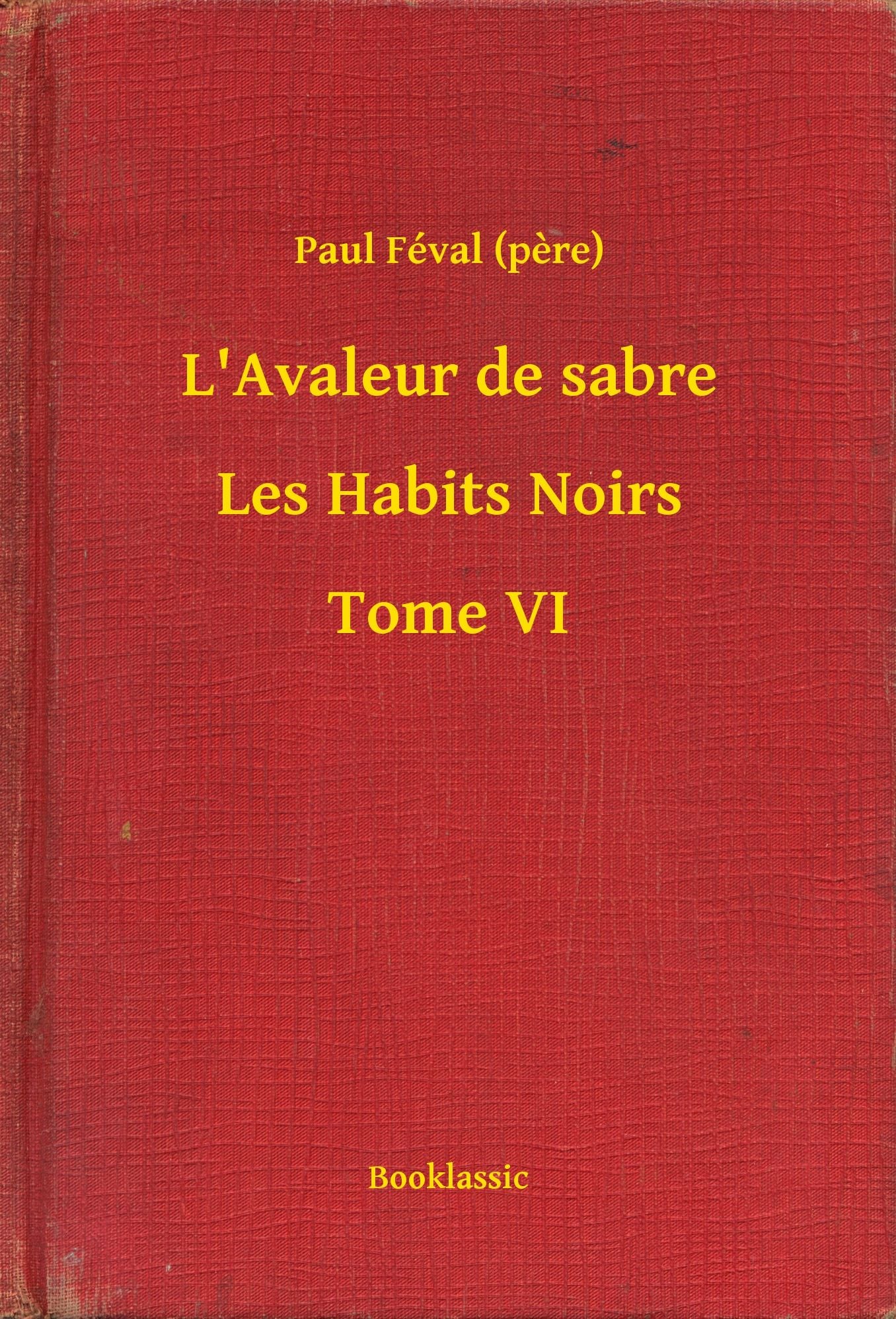 L'Avaleur de sabre - Les Habits Noirs - Tome VI