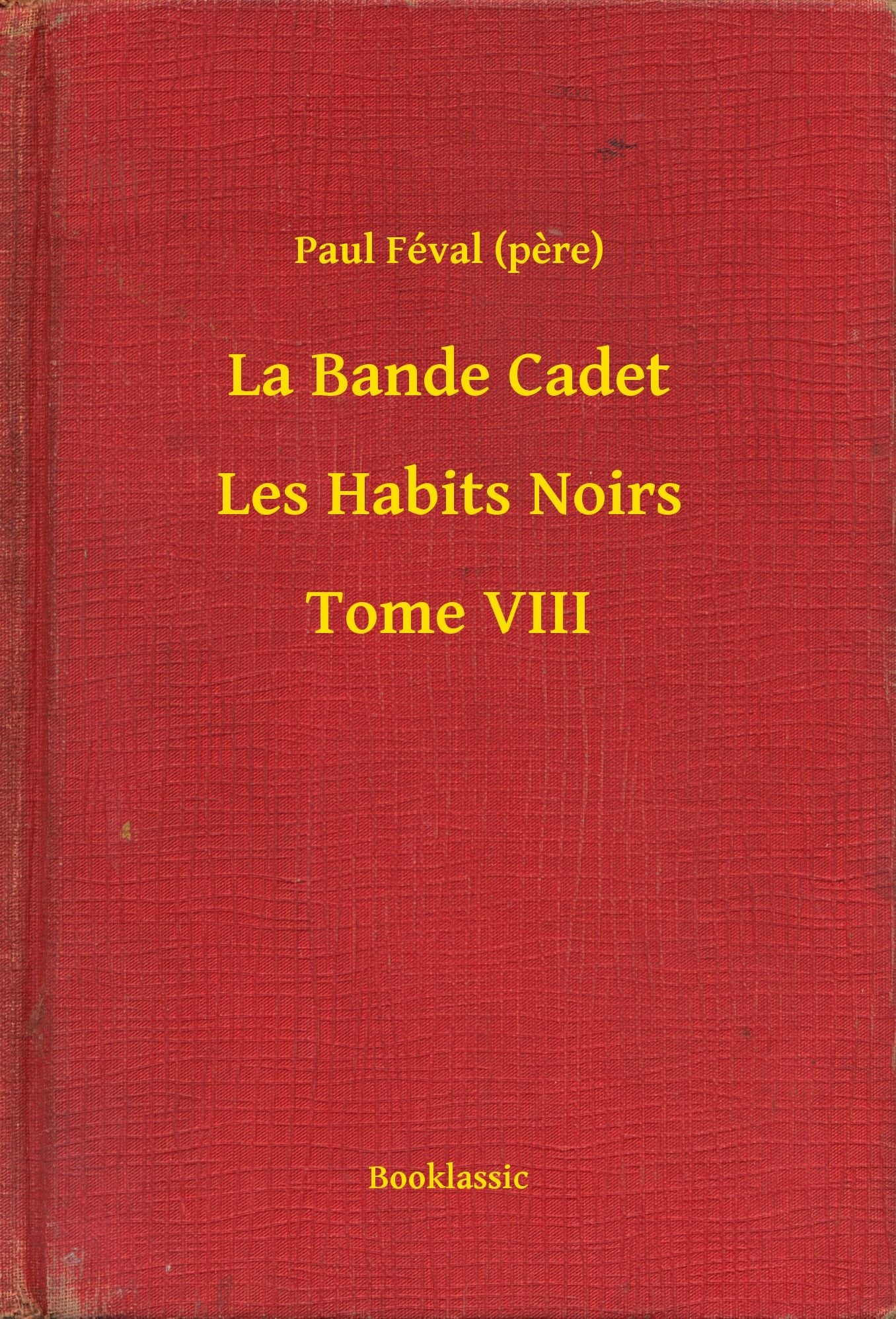 La Bande Cadet - Les Habits Noirs - Tome VIII