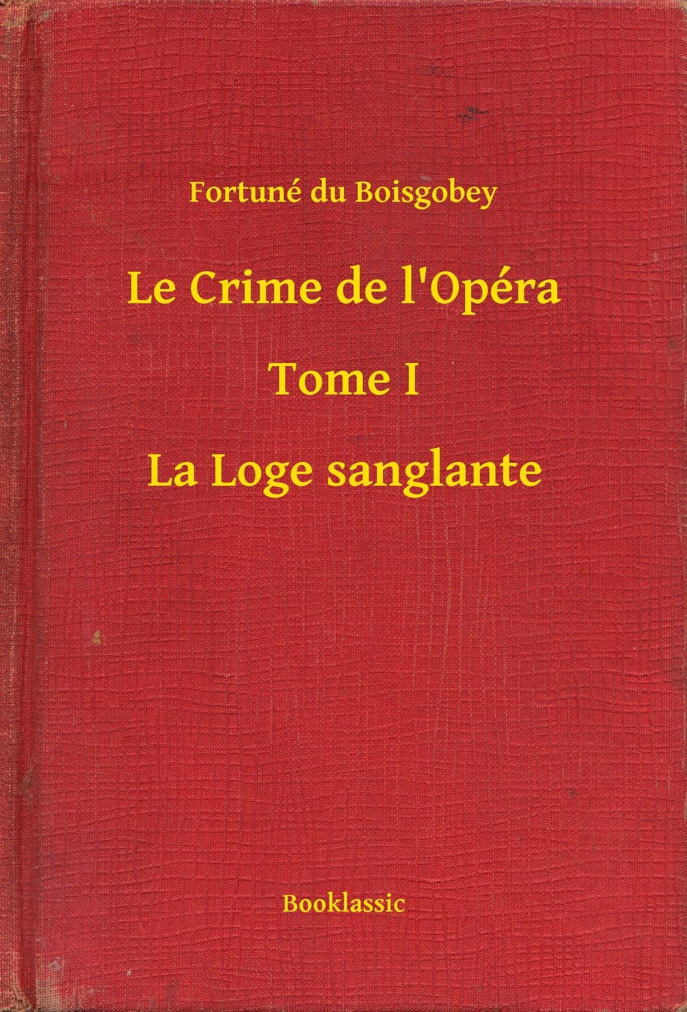 Le Crime de l'Opéra - Tome I - La Loge sanglante