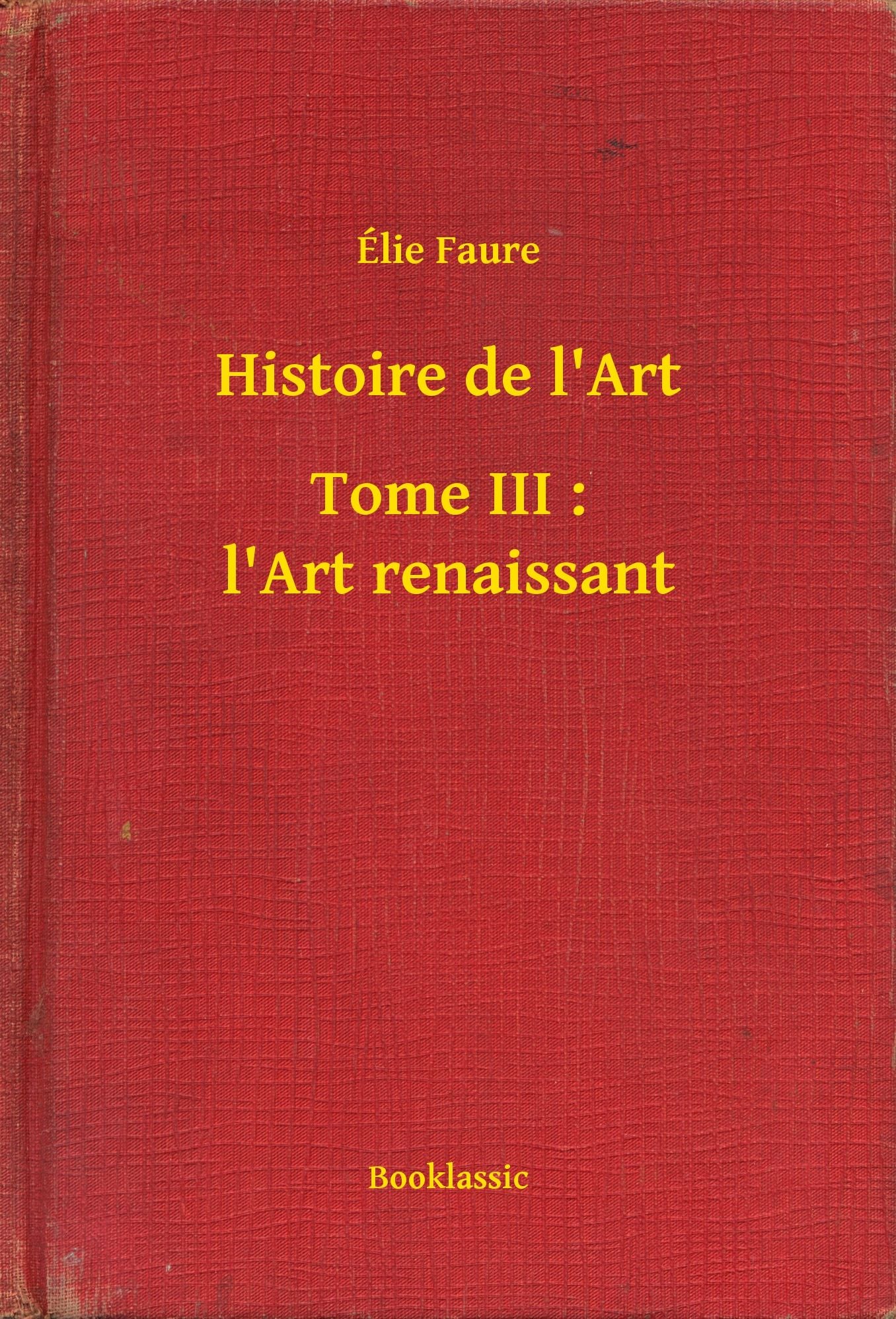 Histoire de l'Art - Tome III : l'Art renaissant