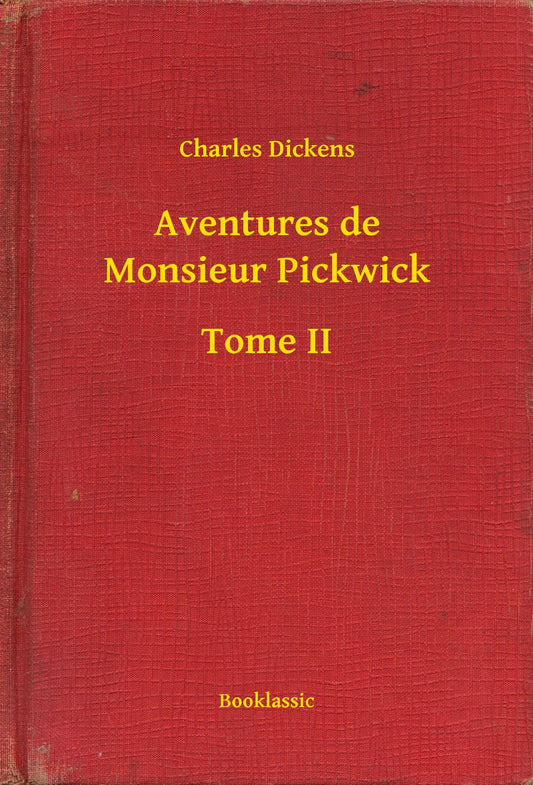 Aventures de Monsieur Pickwick - Tome II