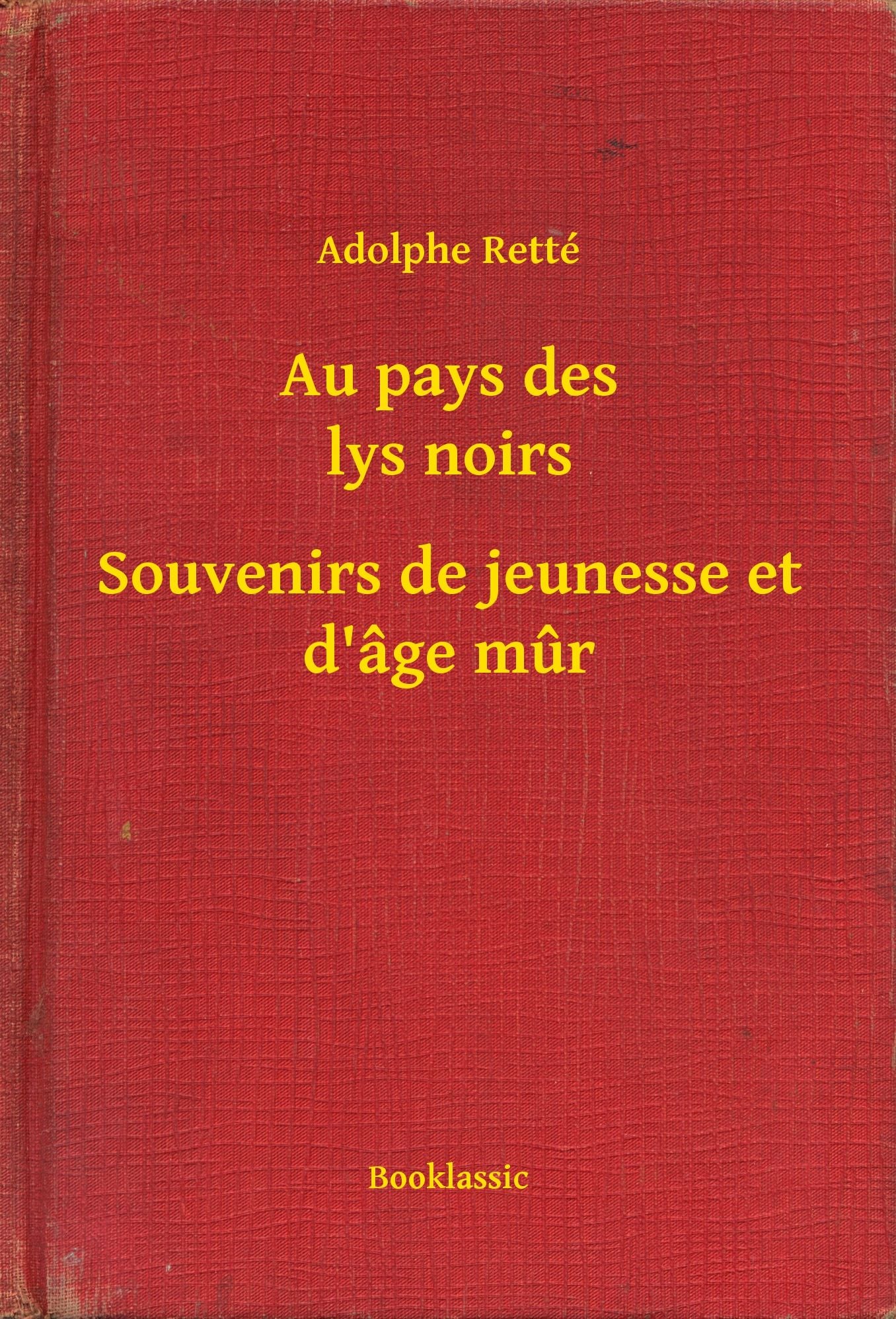 Au pays des lys noirs - Souvenirs de jeunesse et d'âge mur
