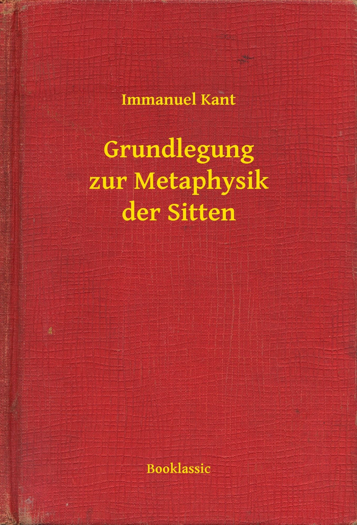 Grundlegung zur Metaphysik der Sitten