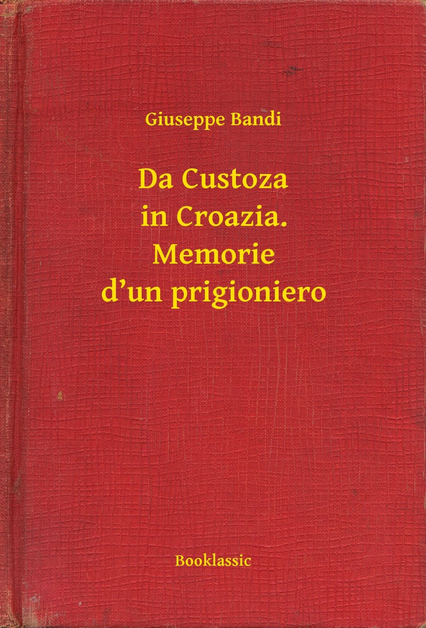 Da Custoza in Croazia. Memorie d'un prigioniero