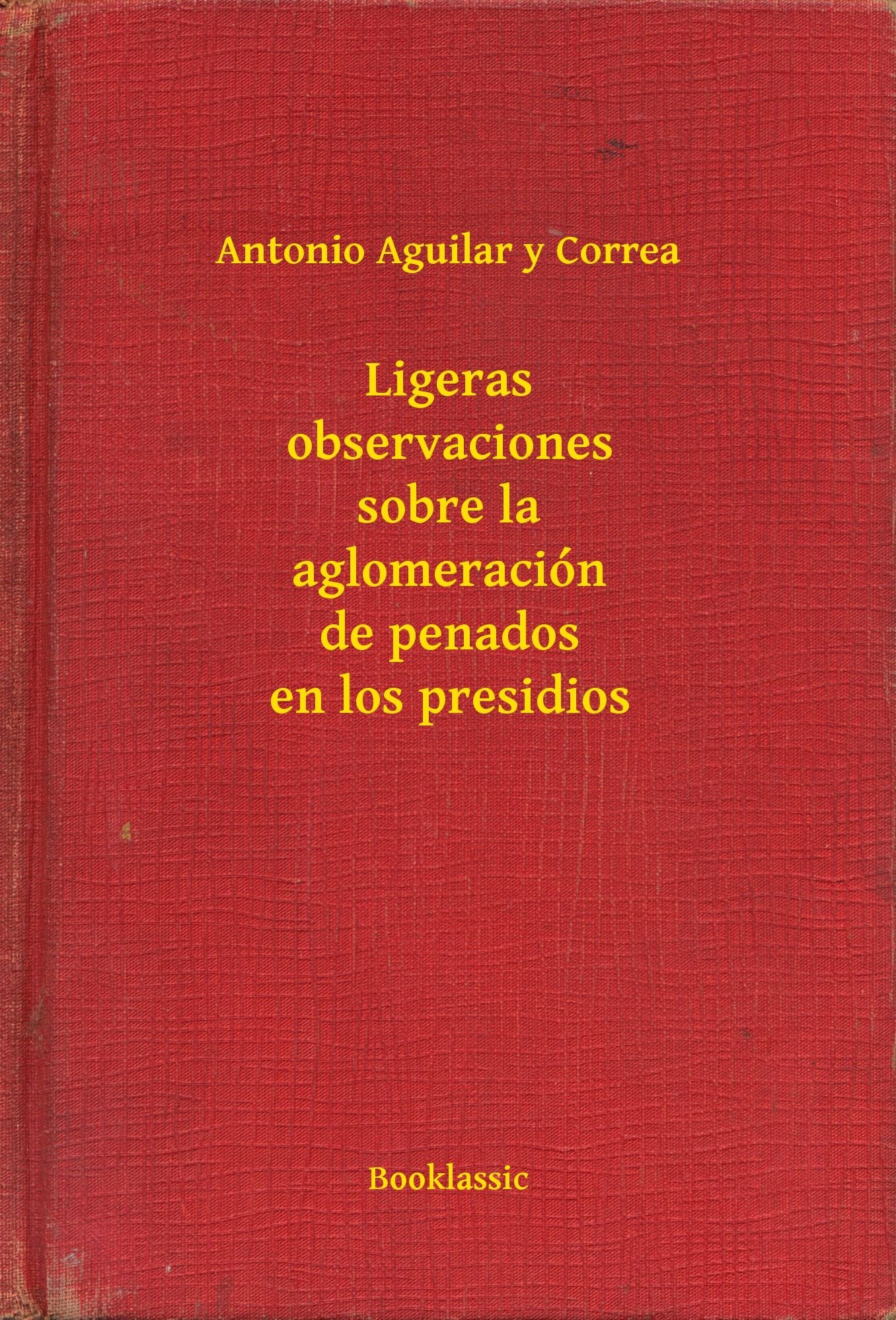 Ligeras observaciones sobre la aglomeración de penados en los presidios