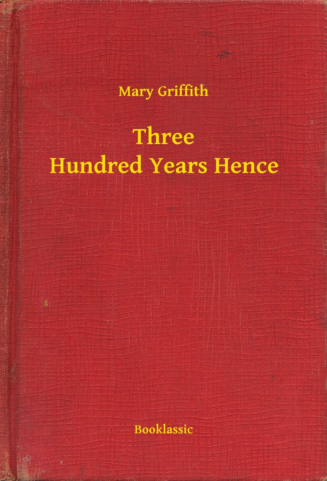 Three Hundred Years Hence