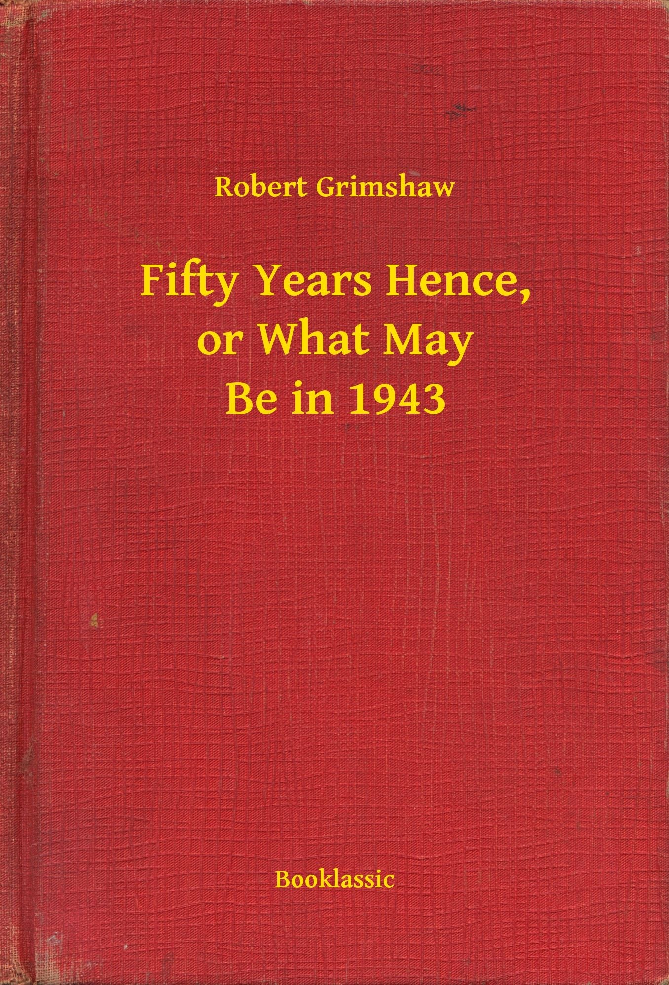 Fifty Years Hence, or What May Be in 1943