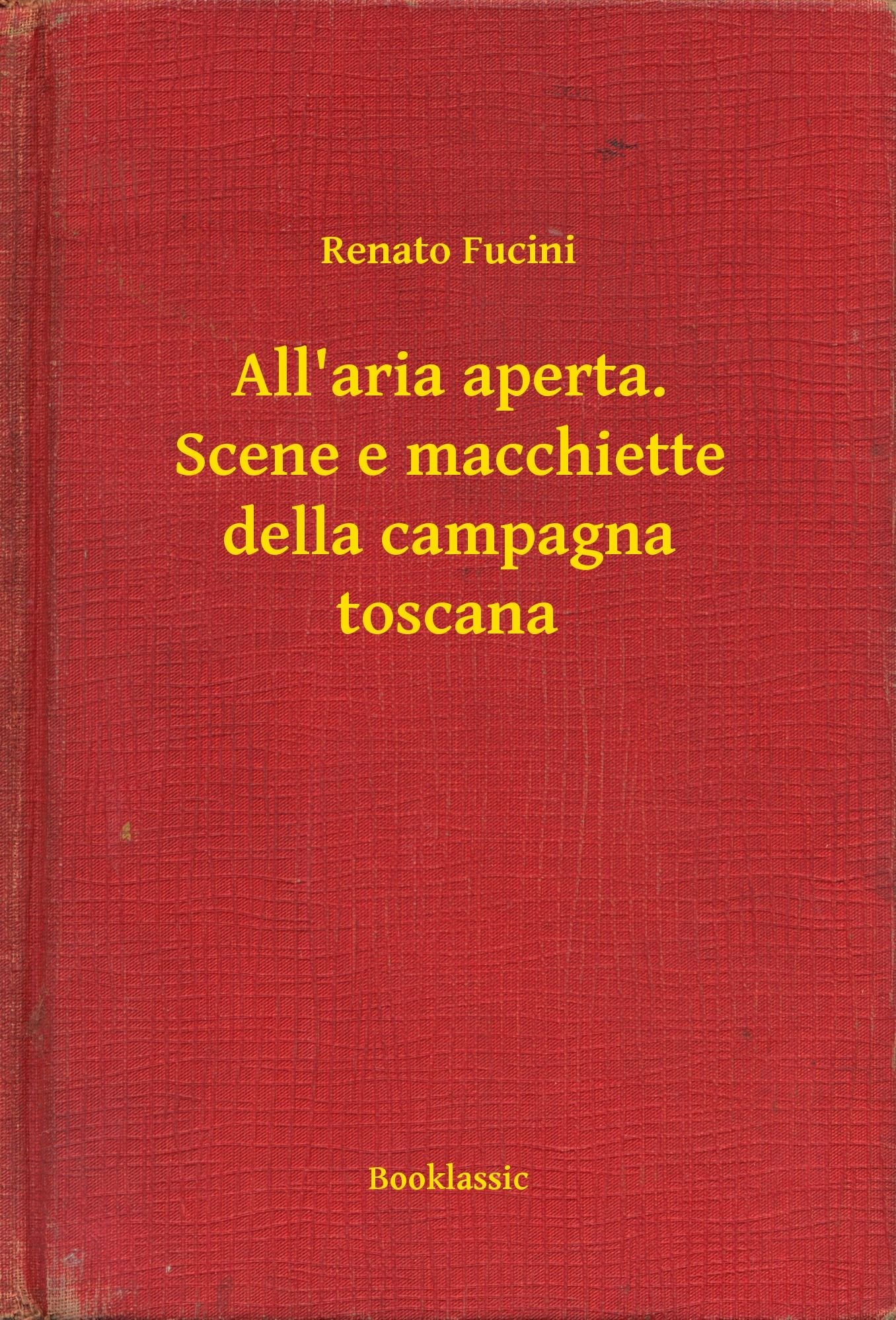 All'aria aperta. Scene e macchiette della campagna toscana