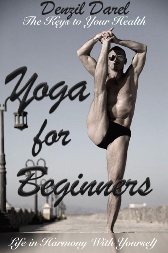 YOGA for Beginners: The Keys to Your Health or Life in Harmony With Yourself (Yoga Books): The Keys to Your Health or Life in Harmony With Yourself