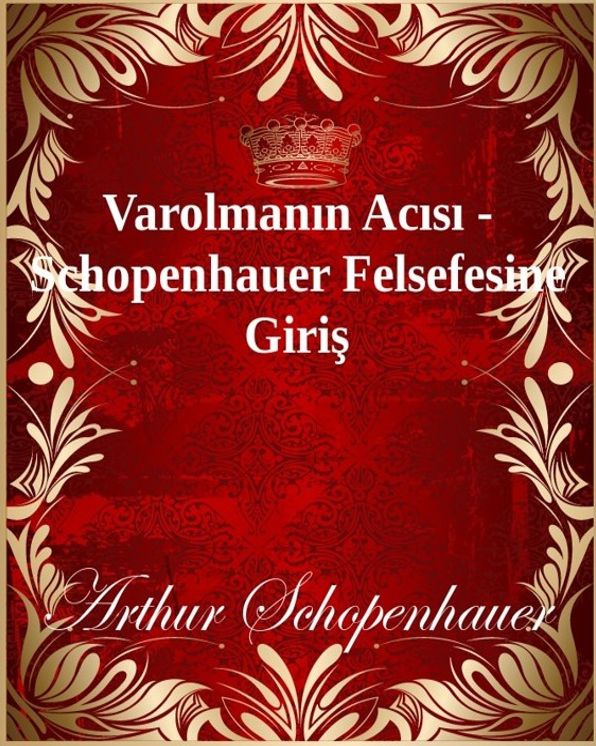Varolmanin Acisi - Schopenhauer Felsefesine Giris