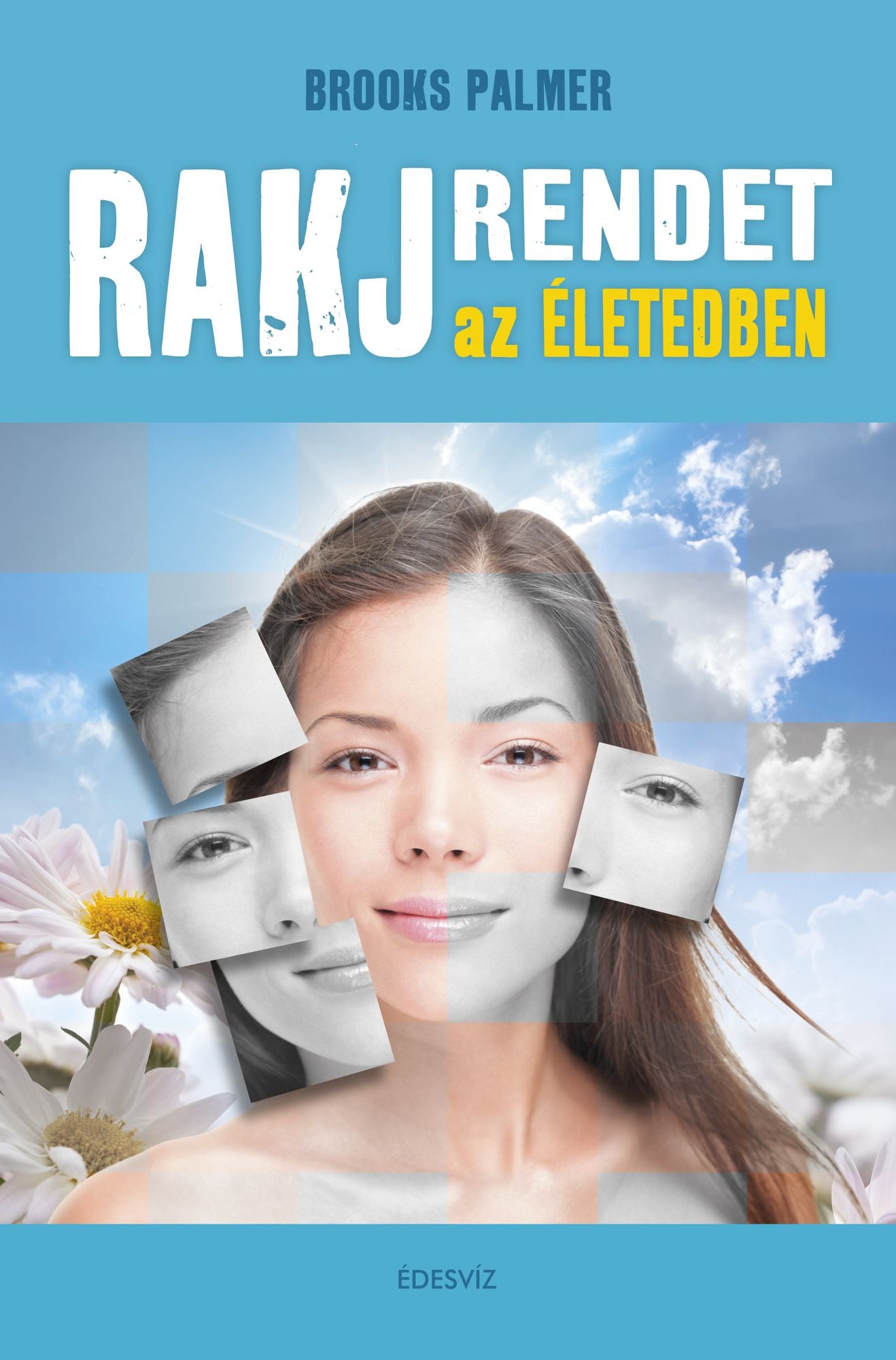 Rakj rendet az életedben