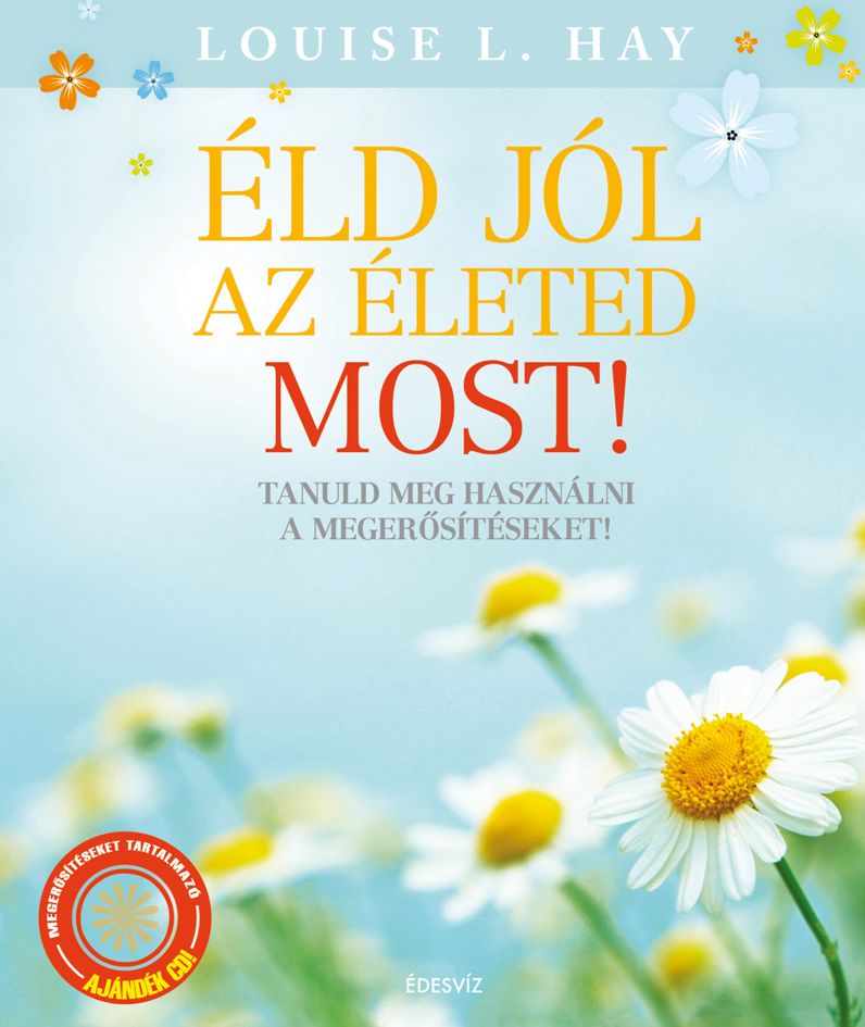 Éld jól az életed most! - Tanuld meg használni a megerősítéseket