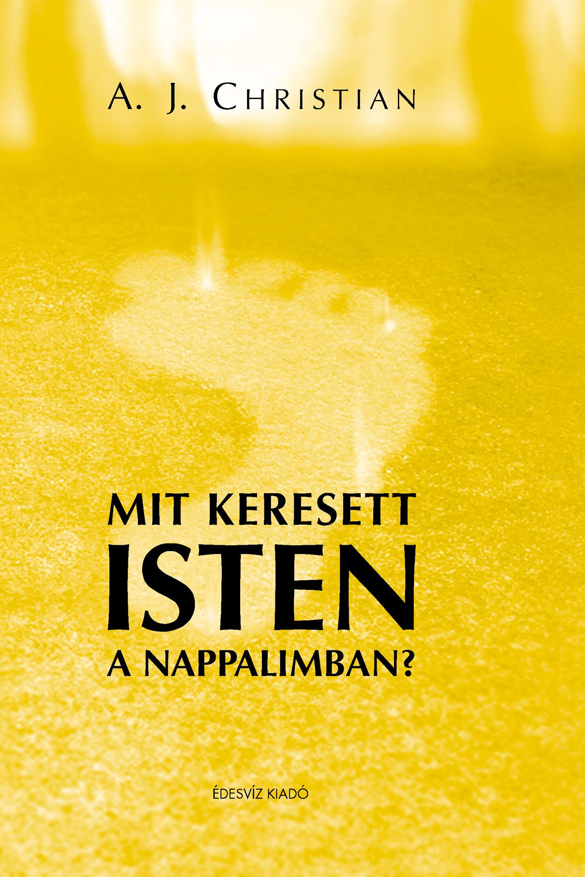 Mit keresett Isten a nappalimban?