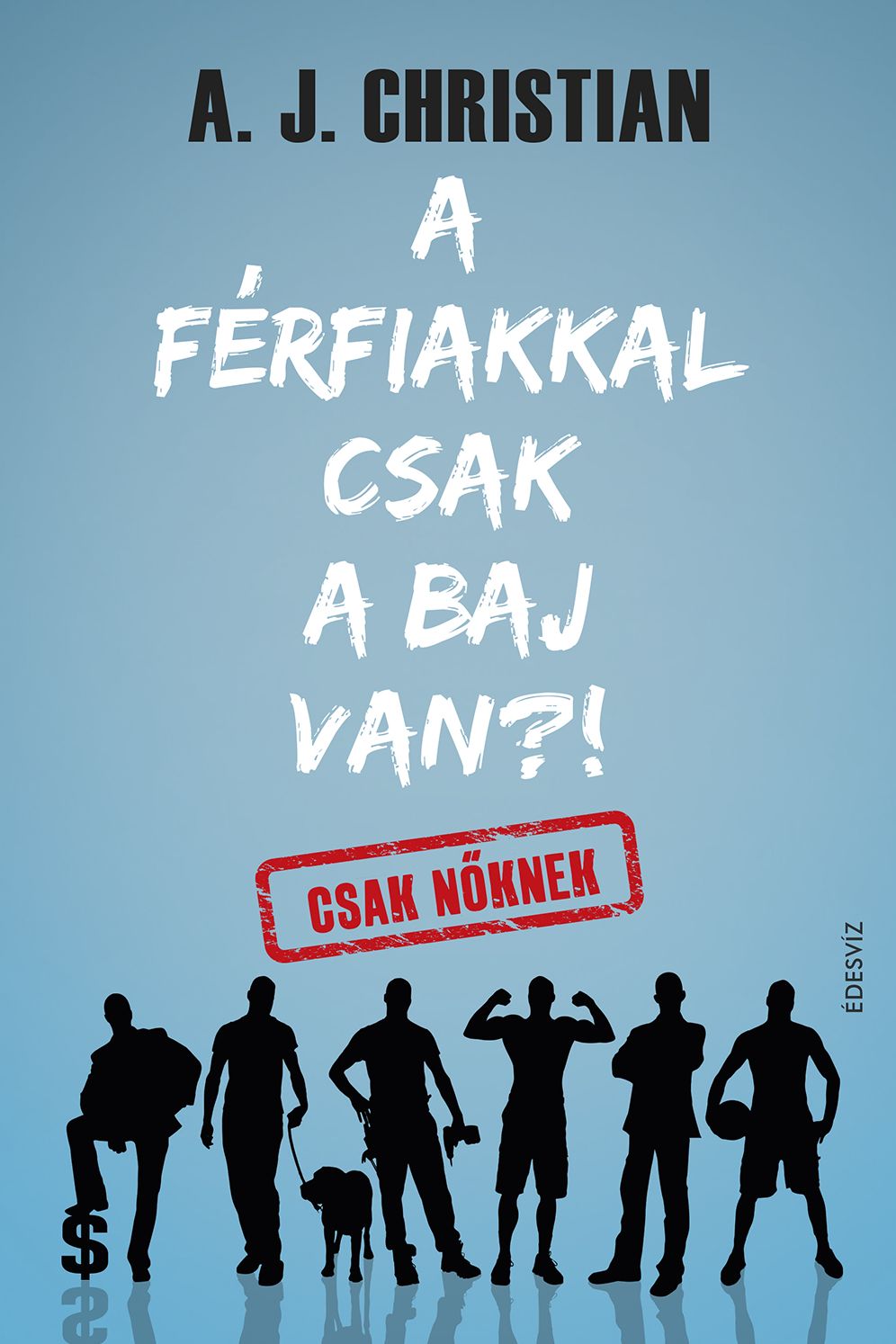 A férfiakkal csak a baj van!