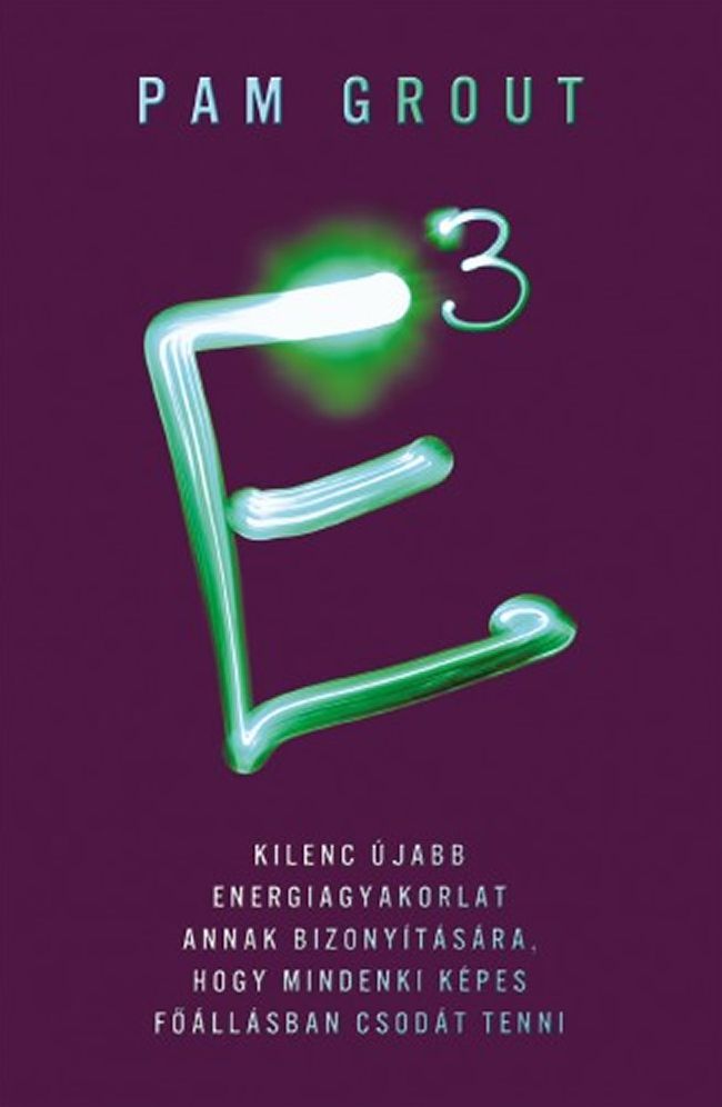 E3 - Kilenc újabb energiagyakorlat annak bizonyítására, hogy mindenki képes főállásban csodát tenni