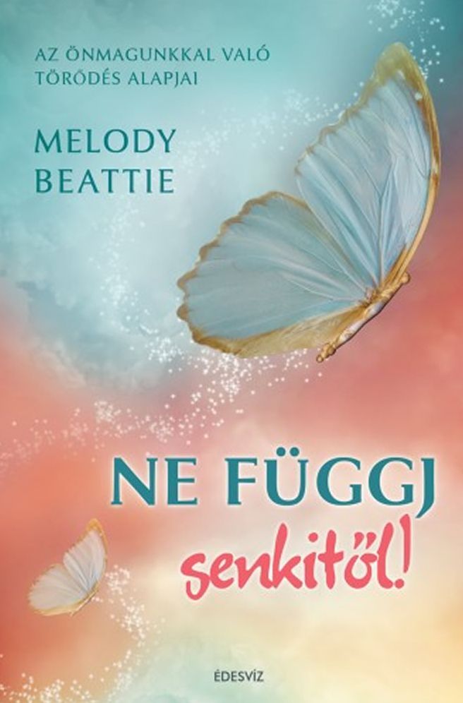 Ne függj senkitől! - Az önmagunkkal való törődés alapjai