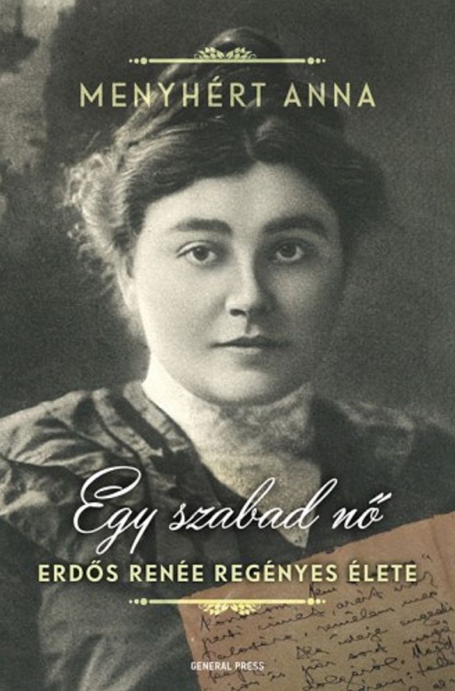 Egy szabad nő: Erdős Renée regényes élete