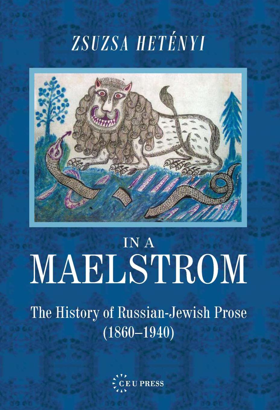 In the Maelstroem: A History of Russian-Jewish Literatrure (1860-1940)