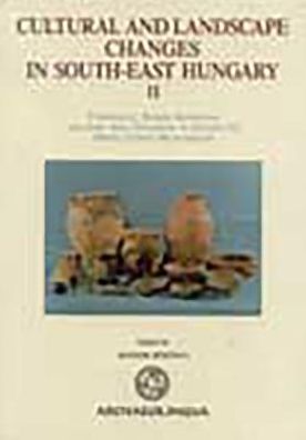 Cultural and Landscape Changes in South-East Hungary II: Prehistoric Roman Barbarian and Late Avar Settlement at Gyoma 133(Bekes County Microregion)