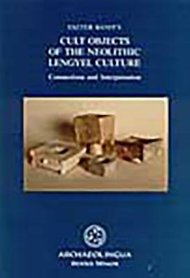 Cult Objects of the Neolithic Lengyel Culture: Connections and Interpretation