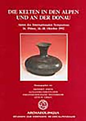 Die Kelten in den Alpen und an der Donau. Studien zur Eisenzeit im Ostalpenraum: Akten des Internationalen Symposiums St. Polten, 14.-18. Oktober 1992