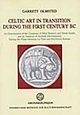 Celtic Art in Transition during the First Century BC: An Examination of the Creations of Mint Masters and Metal Smiths, and an Analysis of Stylistic Development During the Phase between La Tene and Provincial Roman