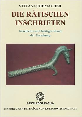 Die ratischen Inschriften: Geschichte und heutiger Stand der Forschung