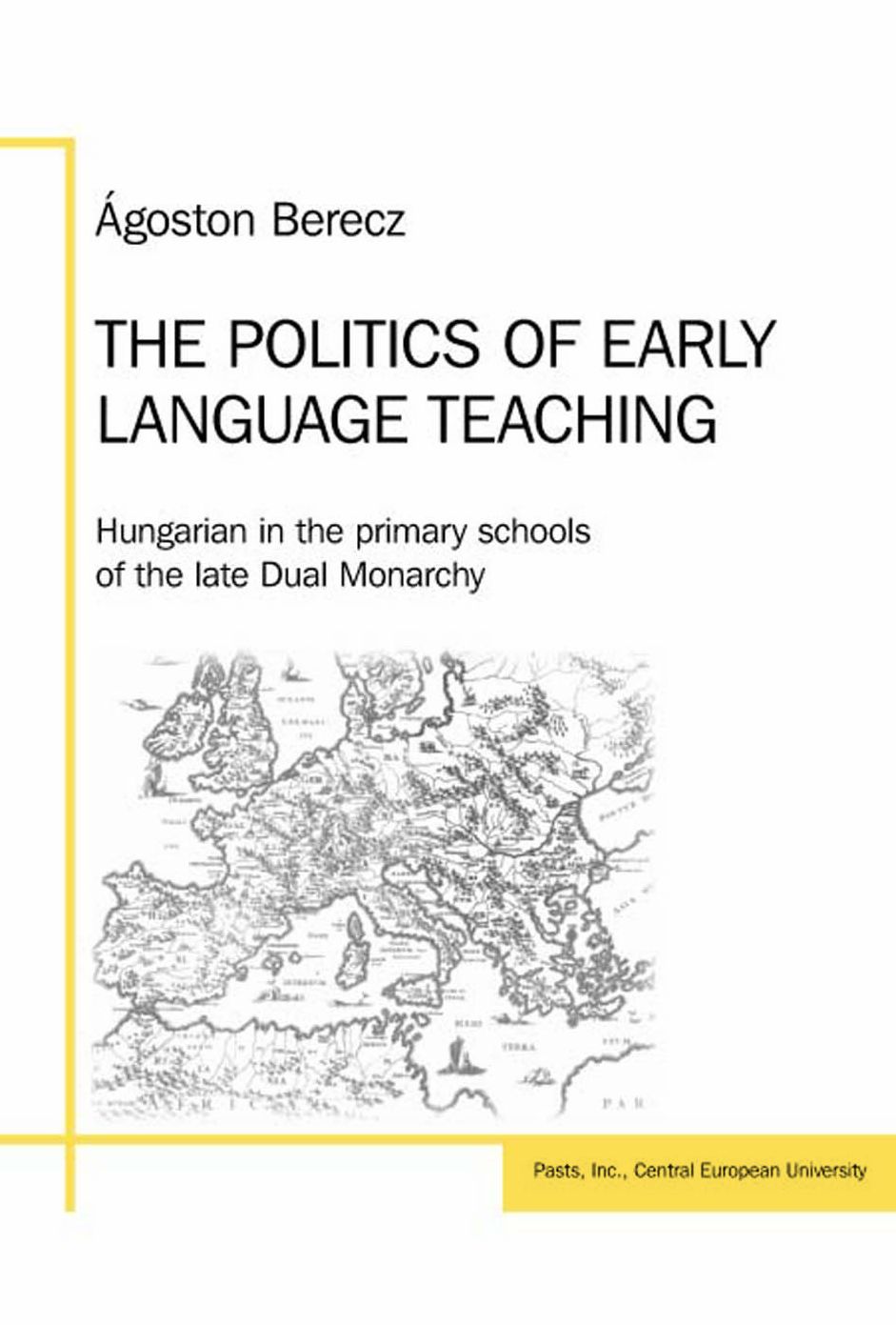 The Politics of Early Language Teaching: Hungarian in the Primary Schools of the Late Dual Monarchy