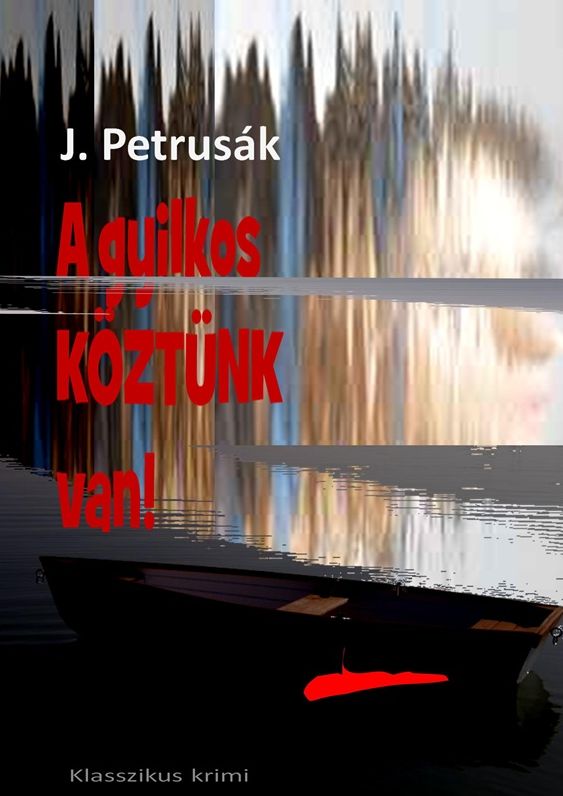 A gyilkos k&ouml;zt&uuml;nk van!
