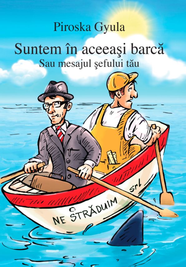Suntem în aceeaşi barcă : Sau mesajul şefului tău