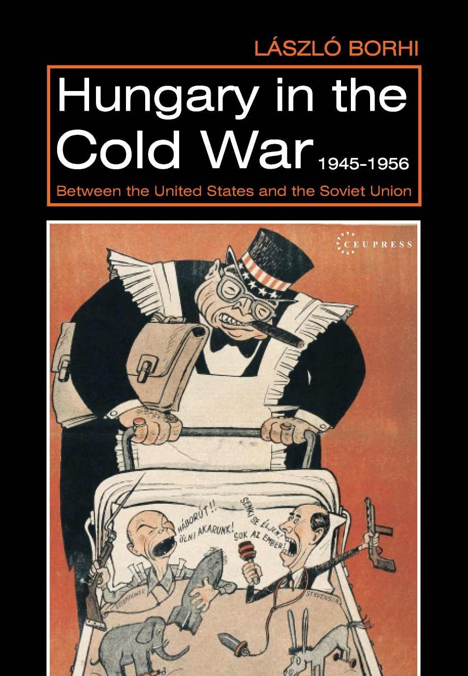 Hungary In The Cold War, 1945-1956