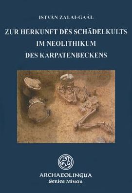 Zur Herkunft des Schadelkults im Neolithikum des Karpatenbeckens