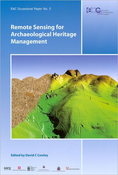 Remote Sensing for Archaeological Heritage Management: Occasional Publication of the Aerial Archaeology Research Group, No. 3
