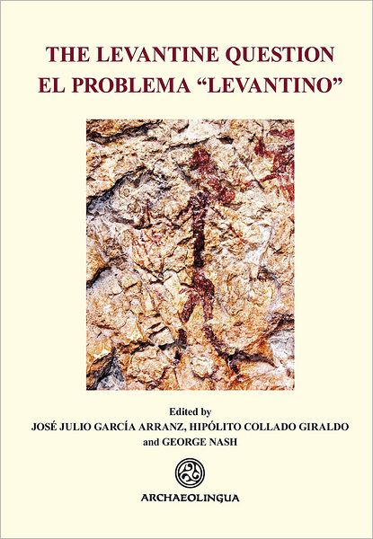 The Levantine Question: Post-Palaeolithic Rock Art in the Iberian Peninsula: El Problema Levantino