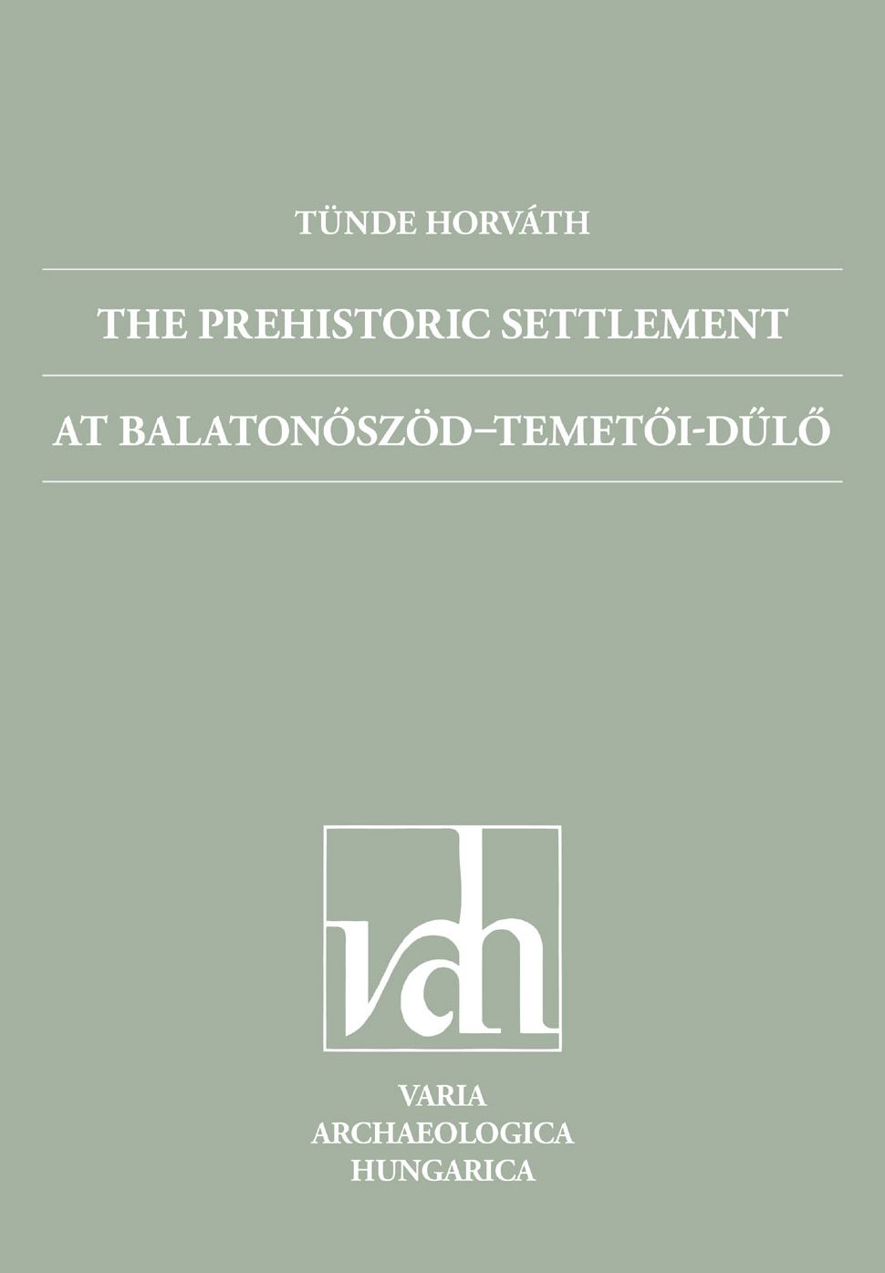 The Prehistoric Settlement at Balatonoszod-Temetoi-dA?lo: The Middle Copper Age, Late Copper Age and Early Bronze Age Occupation