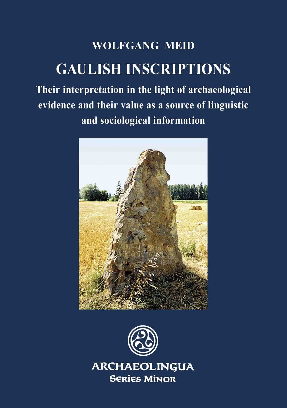 Gaulish Inscriptions: Their interpretation in the light of archaeological evidence and their value as a source of linguistic and sociological information