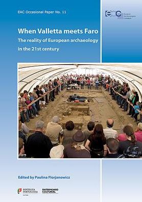 EAC Occasional Paper No. 11. When Valletta meets Faro: The reality of European archaeology in the 21st century