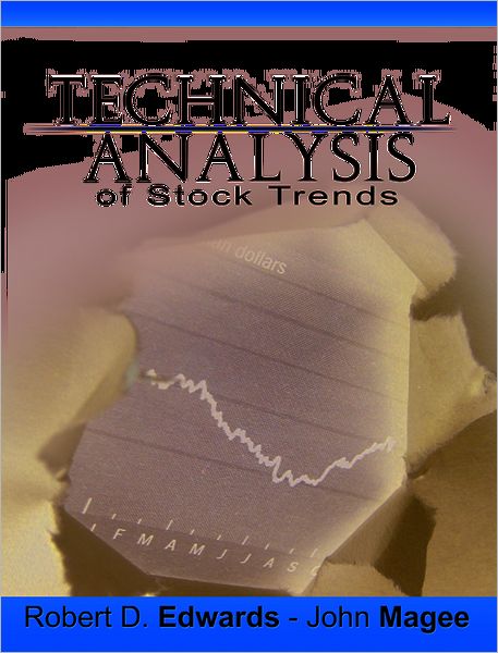 Technical Analysis of Stock Trends by Robert D. Edwards and John Magee