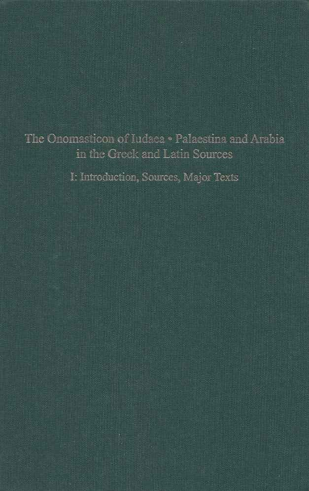 The Onomasticon of Iudaea, Palaestina, and Arabia in Greek and Latin Sources Volume I: Introduction, Sources and Major Texts
