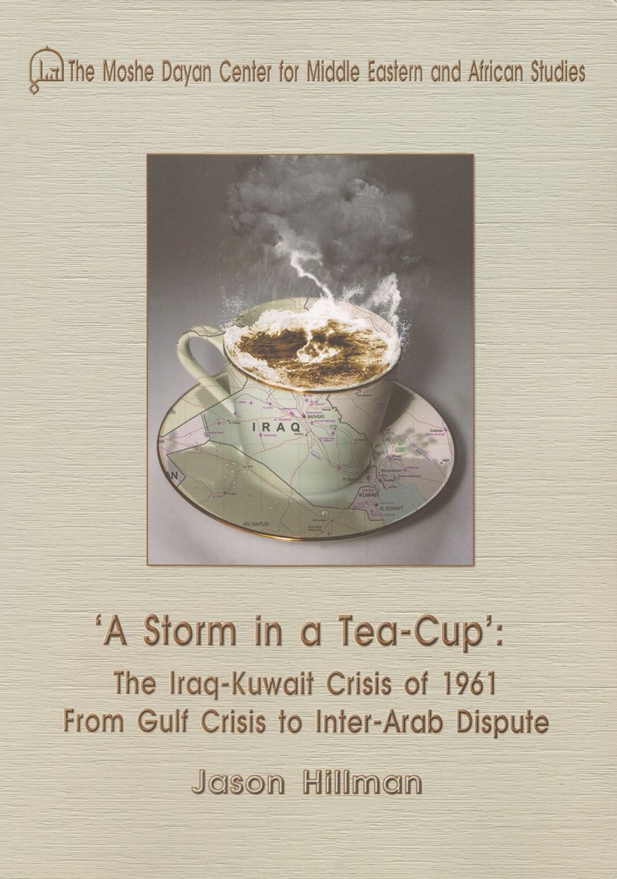 "A Storm in a Tea-Cup": The Iraq-Kuwait Crisis of 1961: From Gulf Crisis to Inter-Arab Dispute