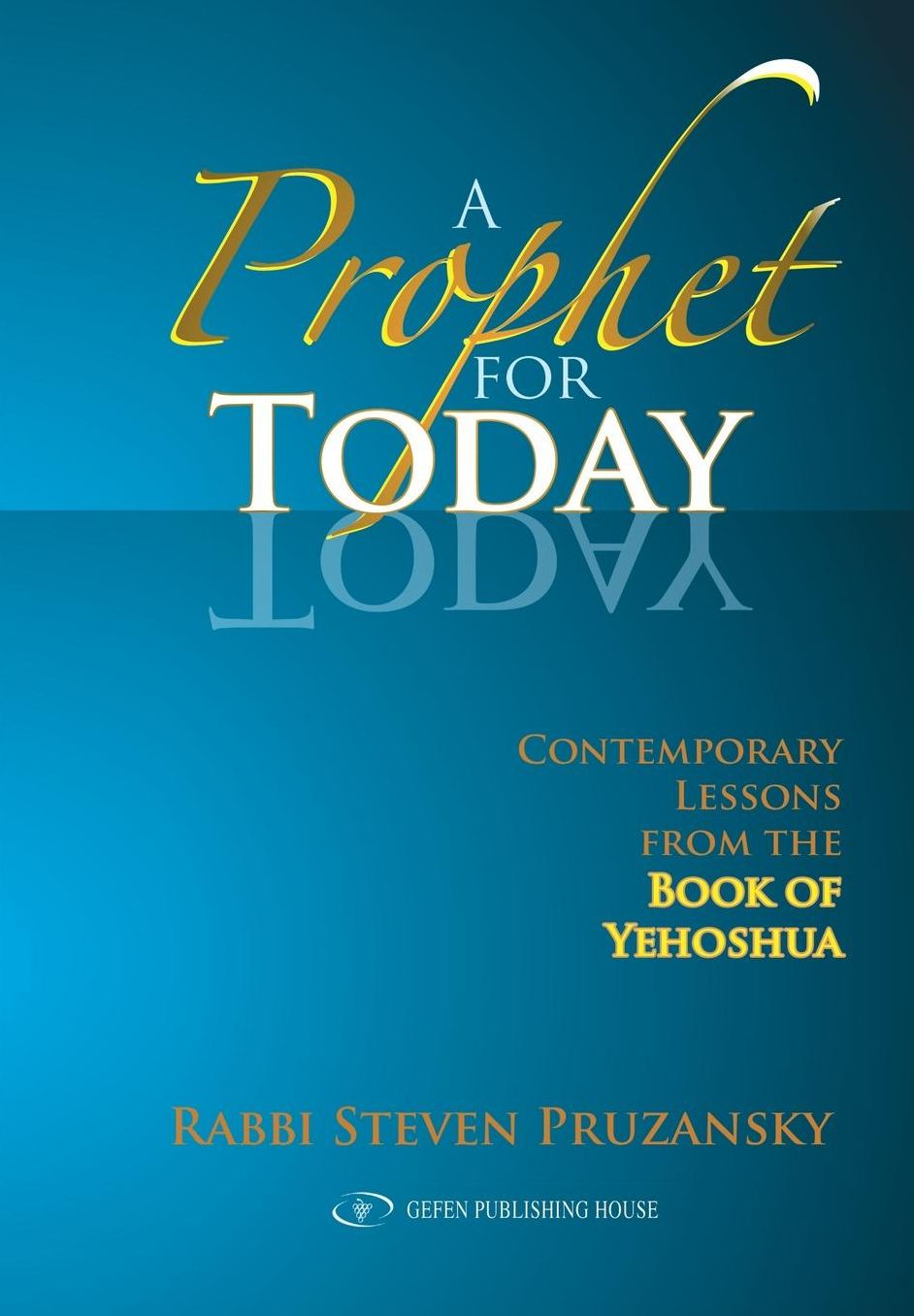 A Prophet for Today: Contemporary Lessons From the Book of Yehoshua