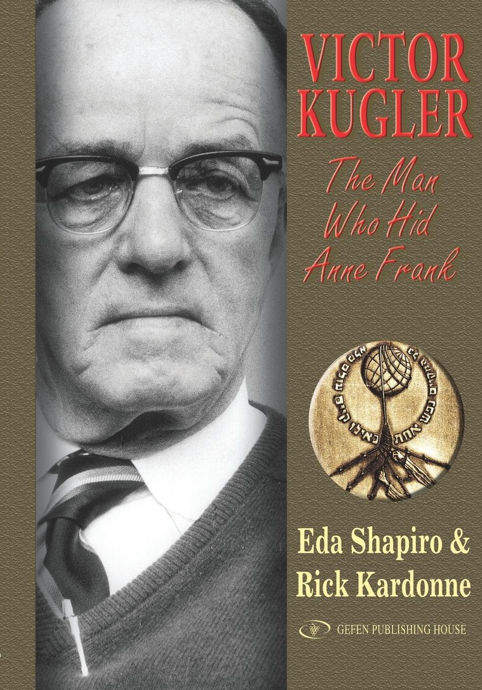 Victor Kugler : The Man Who Hid Anne Frank