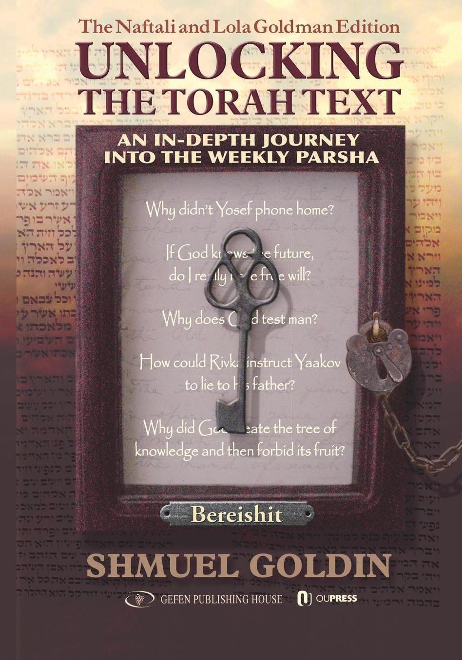 Unlocking the Torah Text : Bereishit: An In-depth Journey into the Weekly Parsha